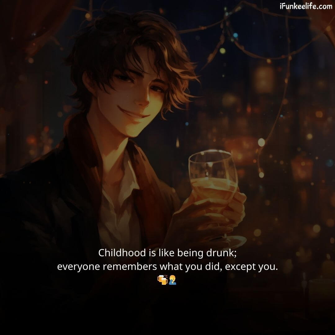 An anime-style illustration of a young man with dark, messy hair and a devious smirk, holding a glass of a golden beverage in a dimly lit, festive setting with hanging lights. The image features the quote "Childhood is like being drunk; everyone remembers what you did, except you.